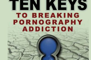 Ten Keys to Breaking Pornography Addiction